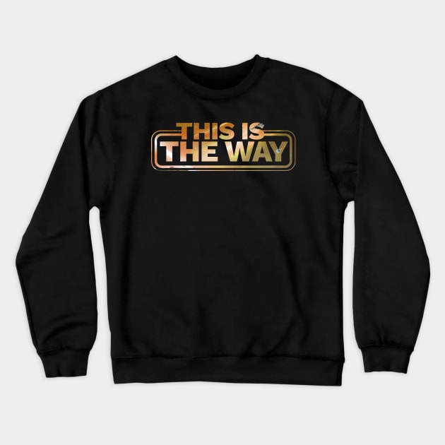 This Is The Way - space landscpe Crewneck Sweatshirt by LAKOSH